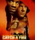 Catch a Fire izle